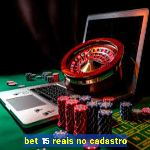 bet 15 reais no cadastro